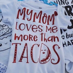 “My mom loves me more than tacos” custom onesie